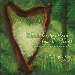 Music for the Heart...from the Heart Barbara W. Lepke-Sims